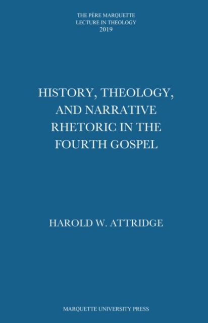 History, Theology, and Narrative Rhetoric in the Fourth Gospel