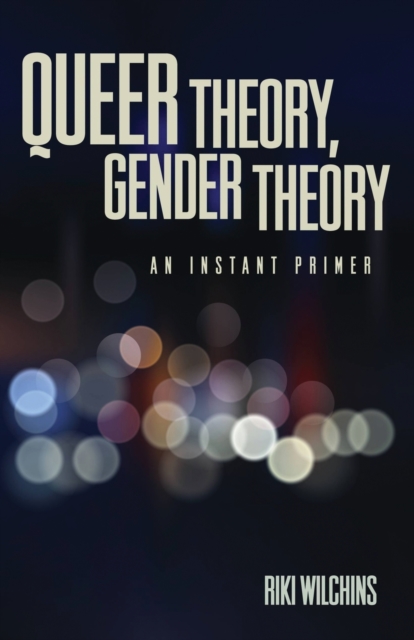 Queer Theory, Gender Theory - An Instant Primer
