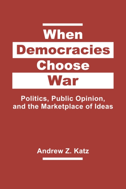 When Democracies Choose War