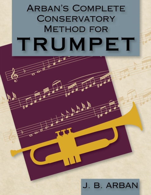 Arban's Complete Conservatory Method for Trumpet (Dover Books on Music)