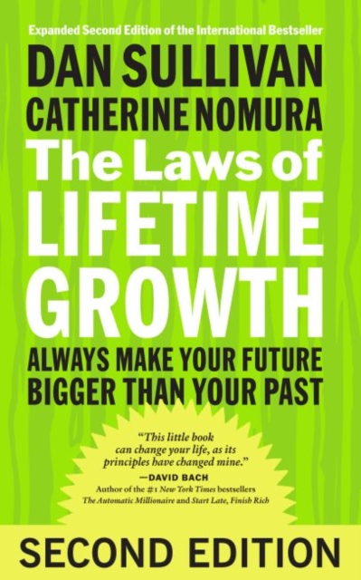 Laws of Lifetime Growth: Always Make Your Future Bigger Than Your Past