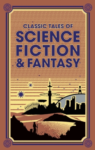 Classic Tales of Science Fiction & Fantasy