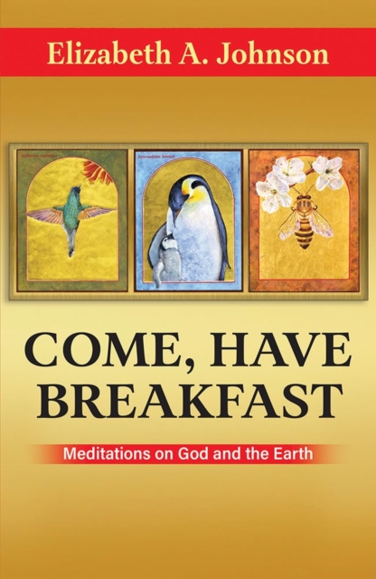 Come, Have Breakfast: Meditations on God and Earth - Paperback