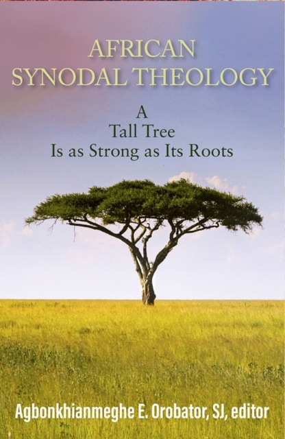 African Synodal Theology: A Tall Tree Is as Strong as Its Roots