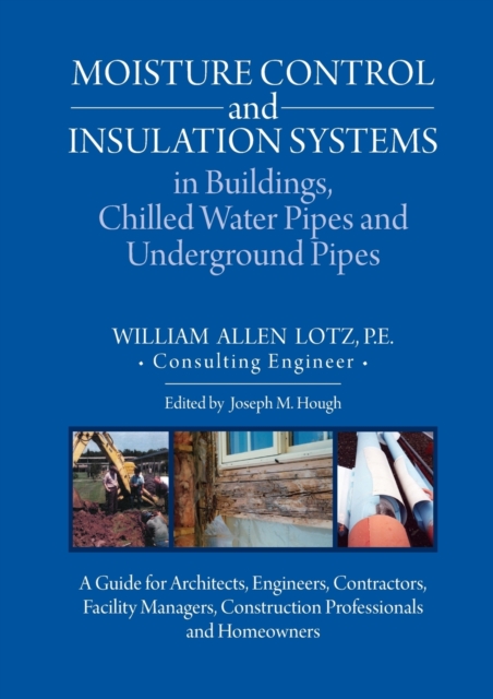 Moisture Control and Insulation Systems in Buildings, Chilled Water Pipes and Underground Pipes