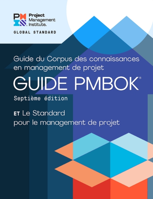 Guide to the Project Management Body of Knowledge (PMBOK (R) Guide) - The Standard for Project Management (FRENCH)