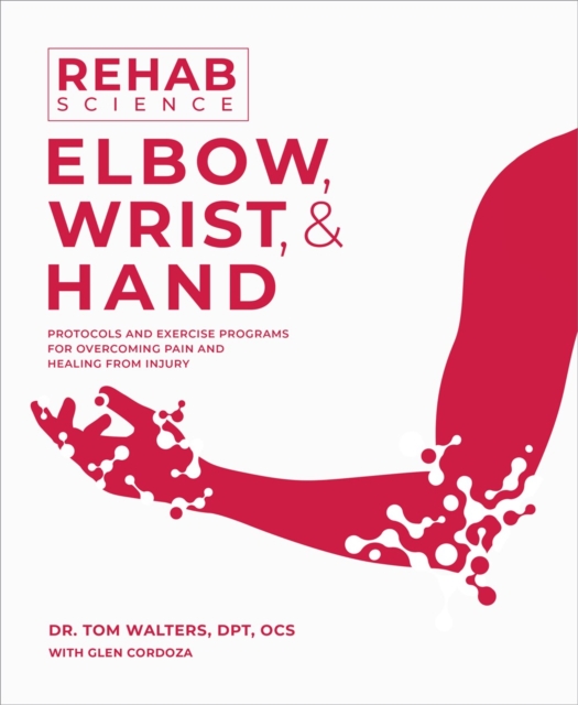 Rehab Science: Elbow, Wrist, & Hand