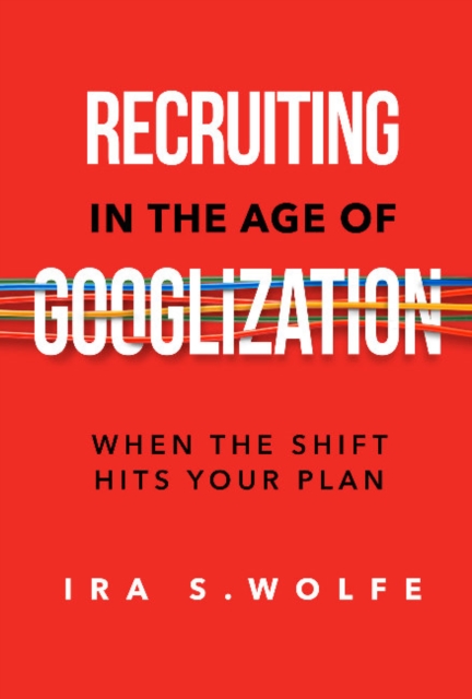 Recruiting in the Age of Googlization