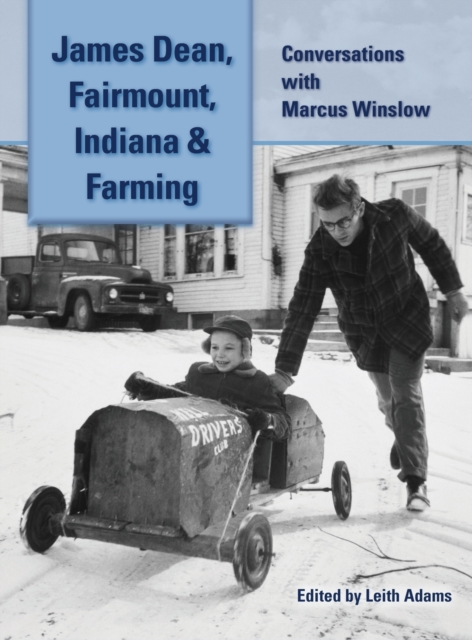 James Dean, Fairmount, Indiana & Farming (hardback)