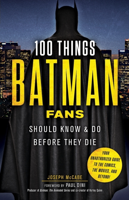 100 Things Batman Fans Should Know & do Before They Die