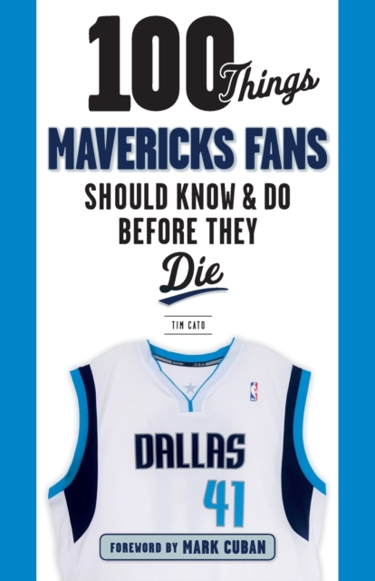 100 Things Mavericks Fans Should Know & Do Before They Die