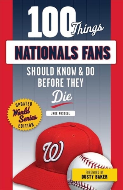 100 Things Nationals Fans Should Know & Do Before They Die
