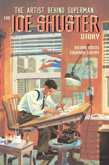 Truth, Justice, and the American Way: The Joe Shuster Story