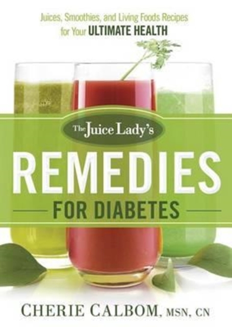 Juice Lady's Remedies For Diabetes, The