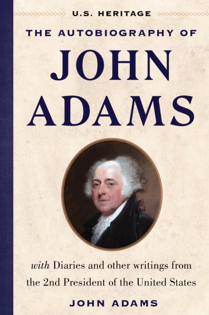 Autobiography of John Adams (U.S. Heritage)