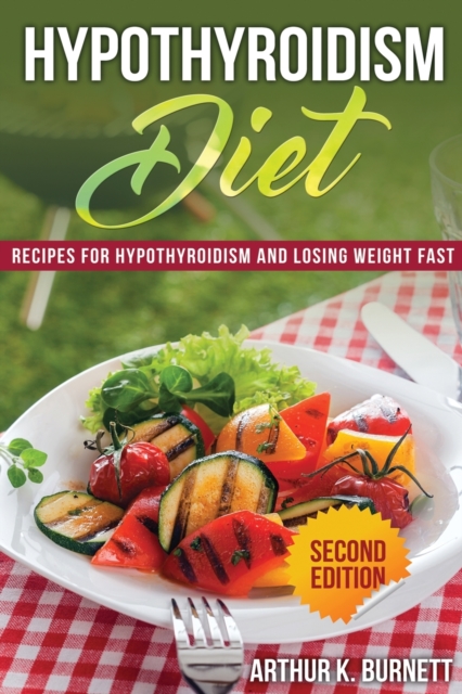 Hypothyroidism Diet [Second Edition]