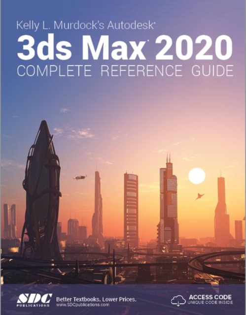 Kelly L. Murdock's Autodesk 3ds Max 2020 Complete Reference Guide