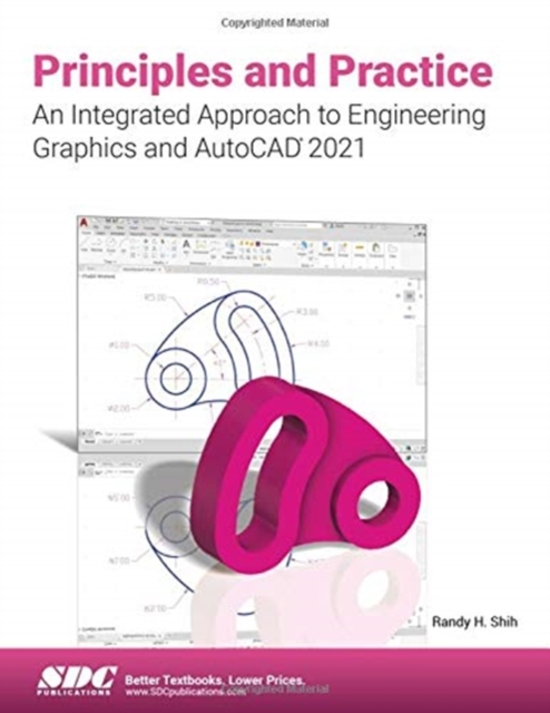 Principles and Practice An Integrated Approach to Engineering Graphics and AutoCAD 2021