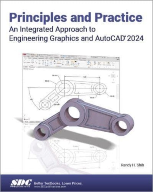 Principles and Practice An Integrated Approach to Engineering Graphics and AutoCAD 2024