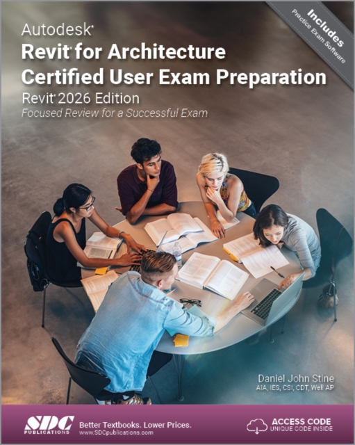 Autodesk Revit for Architecture Certified User Exam Preparation (Revit 2026 Edition)