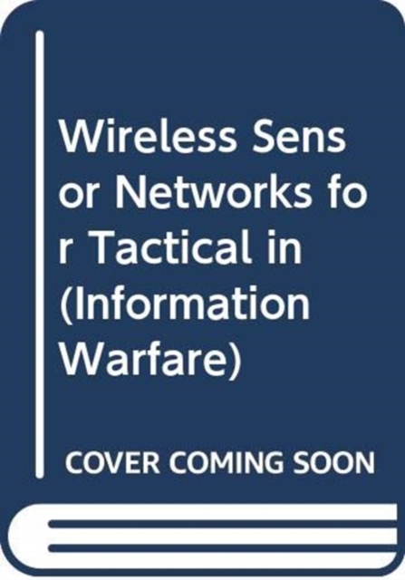 Wireless Sensor Networks for Tactical Intelligence, Surveillance and Reconnaissance