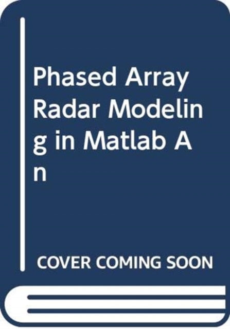 PHASED ARRAY RADAR MODELING IN MATLAB AN
