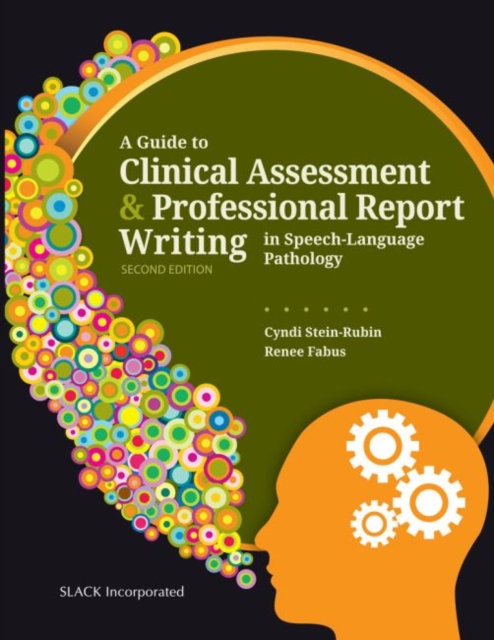 Guide to Clinical Assessment & Professional Report Writing in Speech-Language Pathology