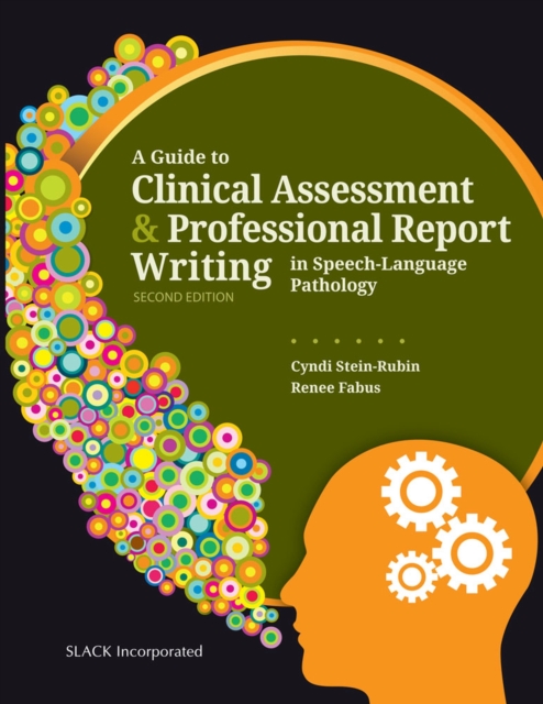 A Guide to Clinical Assessment and Professional Report Writing in Speech-Language Pathology