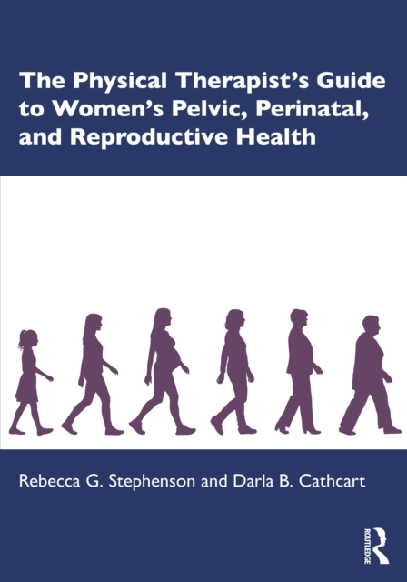 Physical Therapist’s Guide to Women's Pelvic, Perinatal, and Reproductive Health