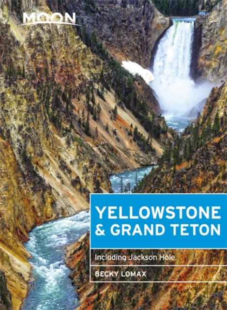 Moon Yellowstone & Grand Teton (Eighth Edition)