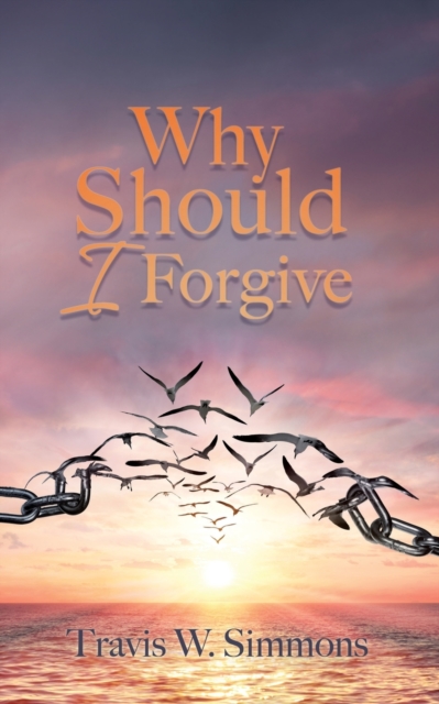 Why Should I Forgive