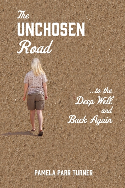 Unchosen Road... ...To the Deep Well and Back Again