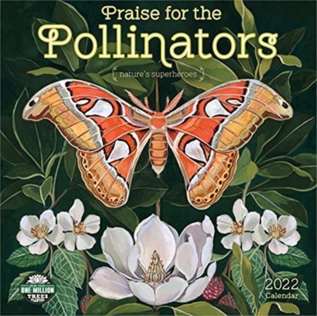 PRAISE FOR THE POLLINATORS WALL CAL 2022