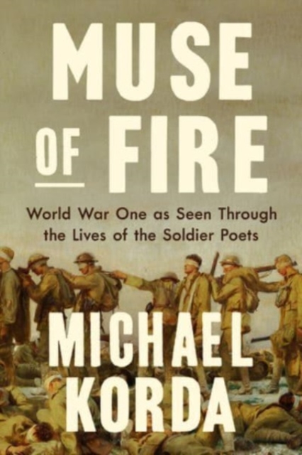 Muse of Fire - World War I as Seen Through the Lives of the Soldier Poets