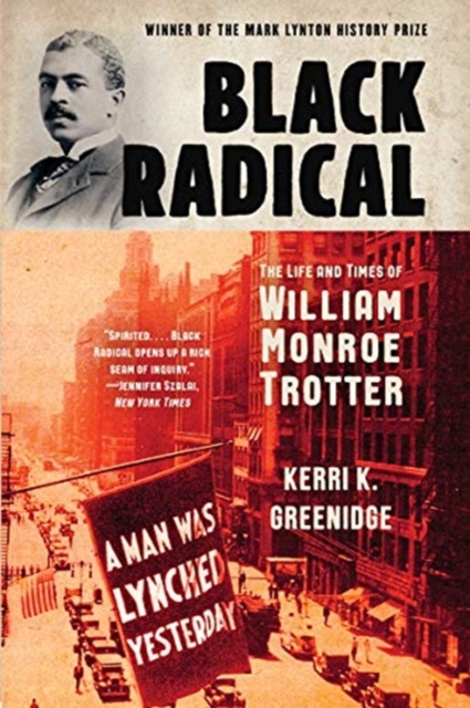 Black Radical - The Life and Times of William Monroe Trotter