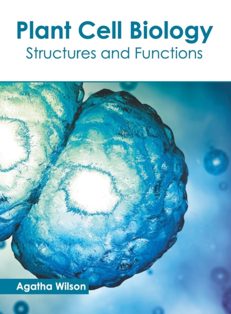 Plant Cell Biology: Structures and Functions