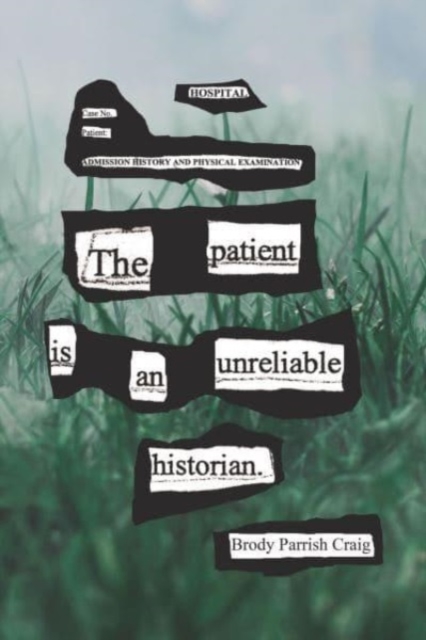 Patient Is an Unreliable Historian