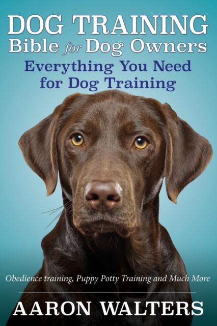 Dog Training Bible for Dog Owners
