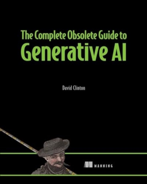 Complete Obsolete Guide to Generative AI