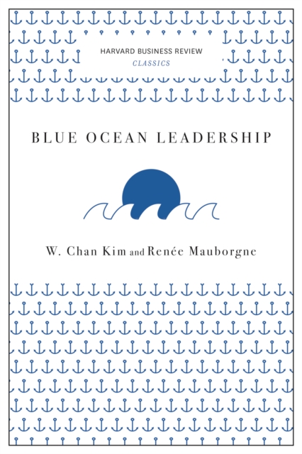 Blue Ocean Leadership (Harvard Business Review Classics)