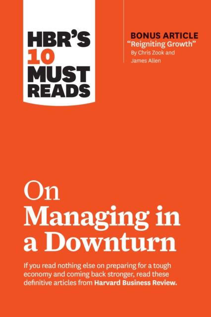 HBR's 10 Must Reads on Managing in a Downturn (with bonus article 