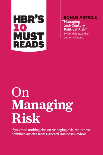HBR's 10 Must Reads on Managing Risk (with bonus article