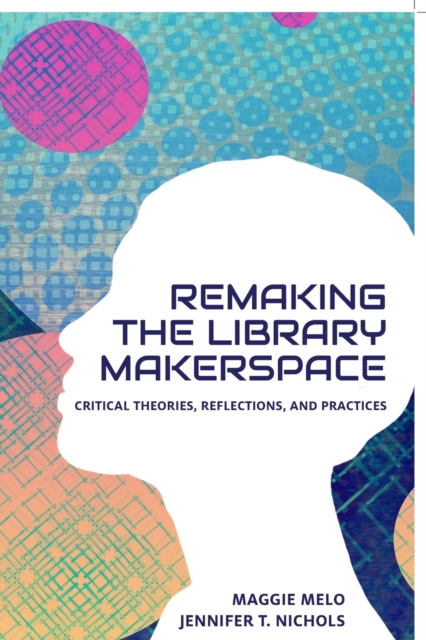 Re-making the Library Makerspace