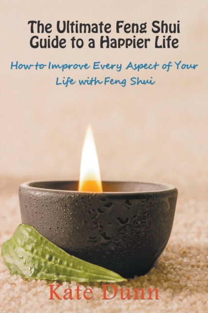 Ultimate Feng Shui Guide to a Happier Life