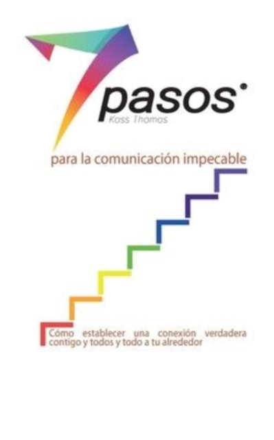 Los 7 pasos para la comunicacion impecable (Spanish)