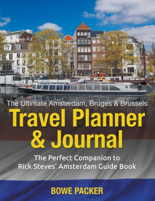 Ultimate Amsterdam, Bruges & Brussels Travel Planner & Journal
