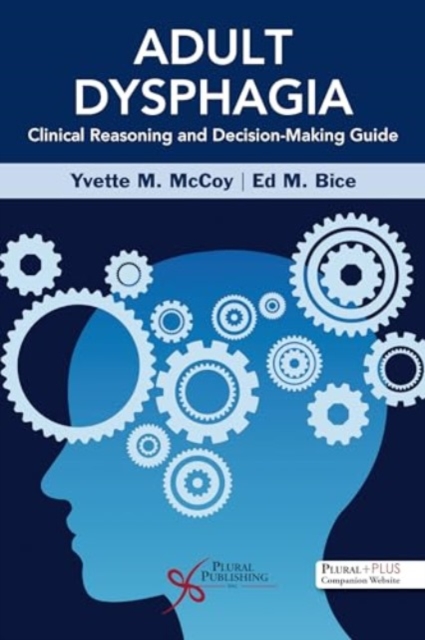 Adult Dysphagia Clinical Reasoning and Decision-Making Guide