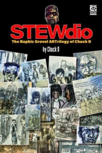 Stewdio: The Naphic Grovel Artrilogy Of Chuck D