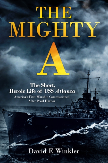 Mighty A: The Short, Heroic Life of the USS Atlanta