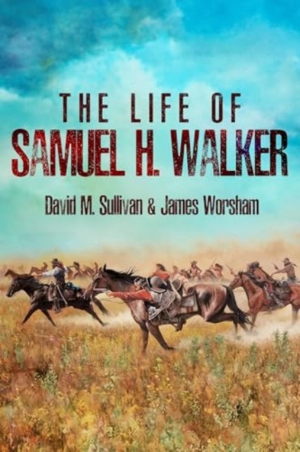 Life of Samuel H. Walker